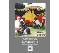 Aboriginal Sovereignty, Justice, the Law and land: includes Draft Treaty