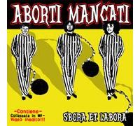Aborti Mancati - Sbora Et Labora