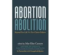 Abortion Abolition: Beyond Pro-Life vs. Pro-Choice Politics