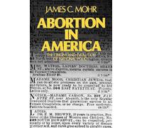 Abortion in America: The Origins and Evolution of National Policy, 1800-1900: The Origins and Evolution of a National Policy: 584