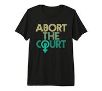 Abortisci la Corte | Scelta PRO | Diritti Riproduttivi Donne Maglietta Premium