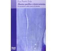 Aborto: perdita e rinnovamento. Un paradosso nella ricerca di identità