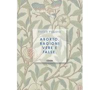 Aborto. Ragioni vere e false
