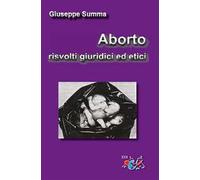 Aborto, risvolti giuridici ed etici. Nuova ediz.
