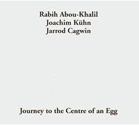 Abou-Khalil, Kuhn Joa - Journey To The Centre Of An Egg