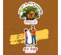 About a Boy Named Phillip: Episode 5 My Dad