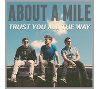 About A Mile - Trust You All The Way