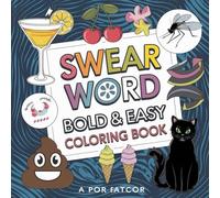 About ADULT Swear Word Coloring Book: Bold and Easy Swear Word Coloring Pages For Adults