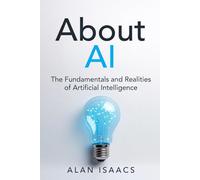 About AI: The Fundamentals and Realities of Artificial Intelligence