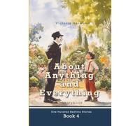 About Anything and Everything: Illustrated Storybook, ten short novels; each distinct and especially fascinating for young readers 6-12: 4