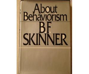 About behaviorism [by] B. F. Skinner