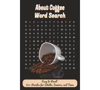 About Coffee Word Search: 50 + Puzzles with Easy-to-Read Caffeinated Word Search Puzzles for Adults: A Relaxing Collection for Coffee Lovers, Seniors, and Teens