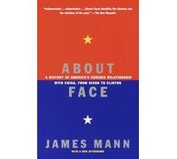About Face: A History of America's Curious Relationship with China, from Nixon to Clinton