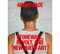 About face. Stonewall, revolt and new queer art