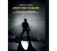 About Fade to black. Analisi e libera interpretazione della canzone «Fade to black» dei Metallica