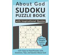 About God Sudoku Puzzle Book with Inspirational Quotes, 125+ Easy to Hard Puzzles with Solutions, Tips, and Quotes About God: Sudoku with Spiritual Quotes on Faith, Life & Wisdom of God