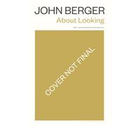 About Looking: with a new introduction by Tom Overton - Berger John