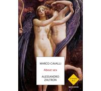 About sex. Una parola sfuggita dal sesso - Cavalli Marco, Zaltron Alessandro