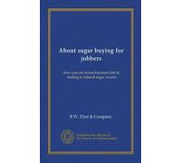 About sugar buying for jobbers: how you can lessen business risk by trading in refined sugar futures