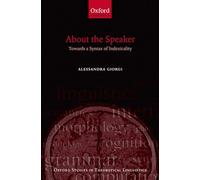 About the Speaker: Towards A Syntax Of Indexicality (Oxford Studies In Theoretical Linguistics)