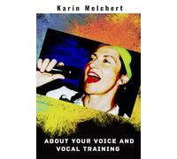 About Your Voice and Vocal Training: All you should know when your train your voice for singing