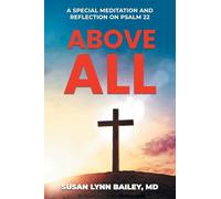 Above All: A Special Meditation and Reflection on Psalm 22