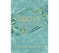 Above All Else: 60 Devotions for Young Women