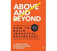 Above and Beyond: How to Build Impactful Businesses