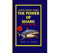 ABOVE ANIMAL TALES: THE POWER OF SHARK IN THE WATER