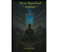 Above, Beyond and Nowhere: Getting Lost Where Time Ceases to Exist to Find Your True Self