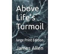 Above Life’s Turmoil: large Print Edition