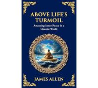 Above Life's Turmoil: Attaining Inner Peace in a Chaotic World: 68