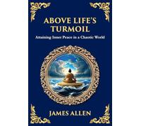 Above Life's Turmoil: Attaining Inner Peace in a Chaotic World (Large Print Deluxe Edition For Easy Reading): 69