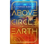 Above the Circle of Earth: Volume 1