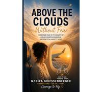 Above the Clouds Without Fear: A former flight attendant explains fear of flying with insider knowledge