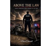 Above the Law: Public Servants Who Answer to No One
