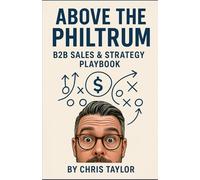 Above the Philtrum: A B2B Sales & Strategy Playbook