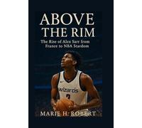 ABOVE THE RIM: The Rise of Alex Sarr from France to NBA Stardom