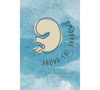 Above The Shadows: My journey through grief after baby loss