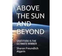 ABOVE THE SUN AND BEYOND: GRATITUDE IS THE ULTIMATE WINNER