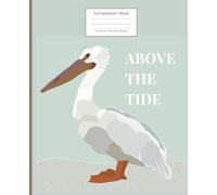 Above the Tide: Coastal Lined Composition Notebook with Pelican Artwork