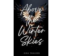Above the Winter Skies: Fesselnde Dark Romantasy mit Engeln und Menschen in einer düsteren Fantasy-Welt