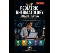 ABP PEDIATRIC RHEUMATOLOGY BOARD REVIEW: TEACHING-FIRST PRACTICE TESTS, BLUEPRINT REVIEW, AND FINAL-DAY BOARD STRATEGY.
