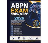 ABPN Exam Study Guide 2026: An In-Depth Review with Practice Questions, Simplified Explanations, Essential Insights, and Test-Taking strategies for ... Board of Psychiatry and Neurology examination