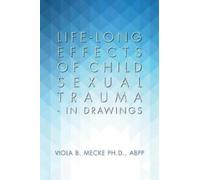 Abpp Viola B Me Life-long Effects of Child Sexual Trauma - In Drawi (Tascabile)
