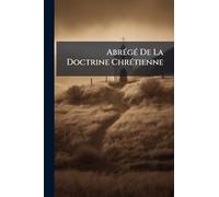 AbrÃ(c)gÃ(c) De La Doctrine ChrÃ(c)tienne