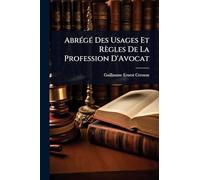 AbrÃ(c)gÃ(c) Des Usages Et Règles De La Profession D'Avocat