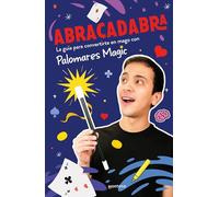 Abracadabra: La guía para convertirte en mago con Palomares Magic / Abracadabra