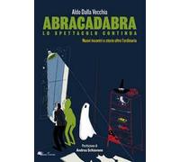 Abracadabra, lo spettacolo continua. Nuovi incontri e storie oltre l'ordinario
