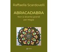 Abracadabra. Non si diventa grandi per magia